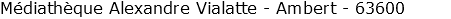 Médiathèque Alexandre Vialatte - Ambert - 63600